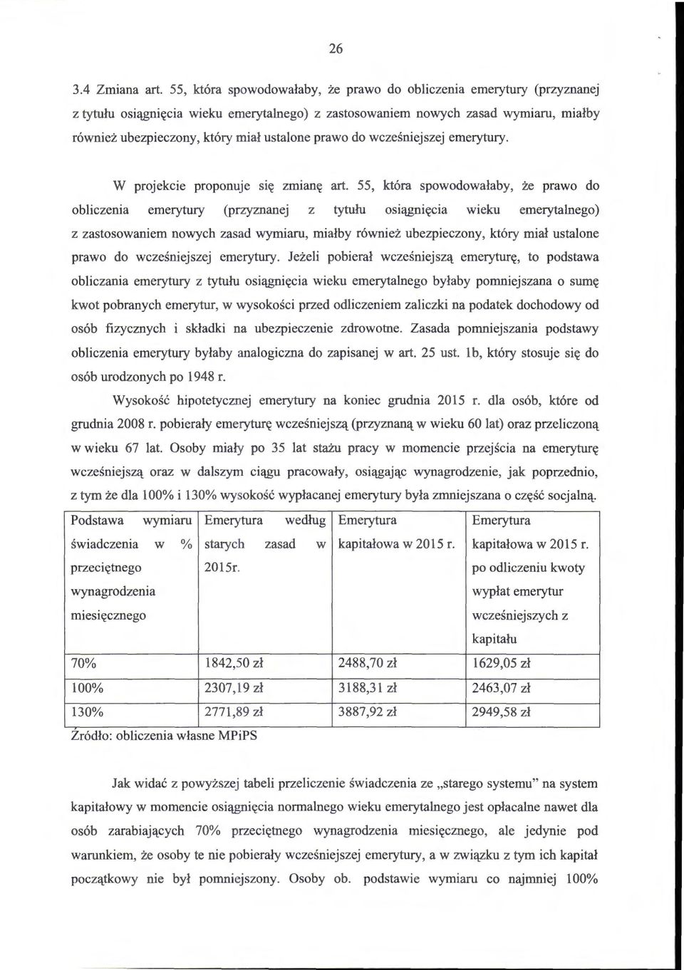 prawo do wcześniejszej emerytury. W projekcie proponuje się zmianę art.