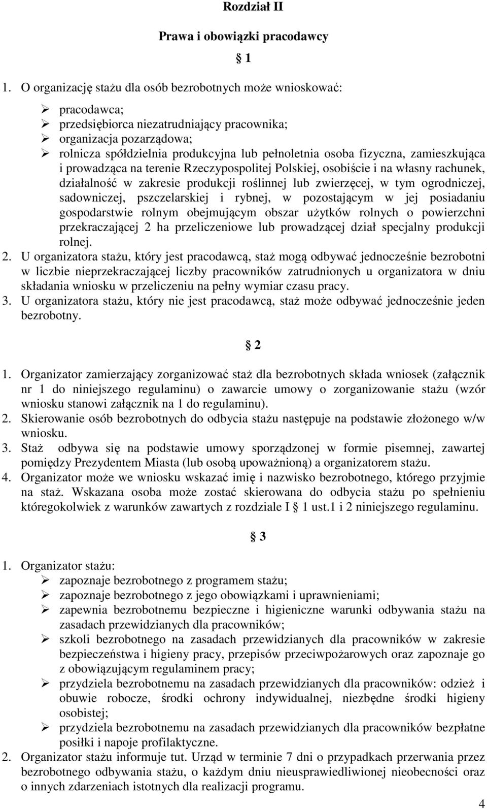 fizyczna, zamieszkująca i prowadząca na terenie Rzeczypospolitej Polskiej, osobiście i na własny rachunek, działalność w zakresie produkcji roślinnej lub zwierzęcej, w tym ogrodniczej, sadowniczej,