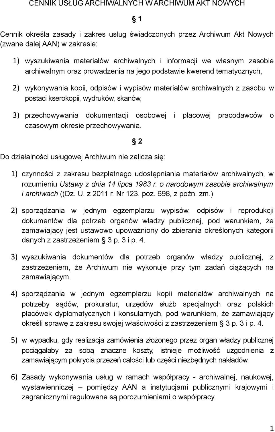 wydruków, skanów, 3) przechowywania dokumentacji osobowej i płacowej pracodawców o czasowym okresie przechowywania.