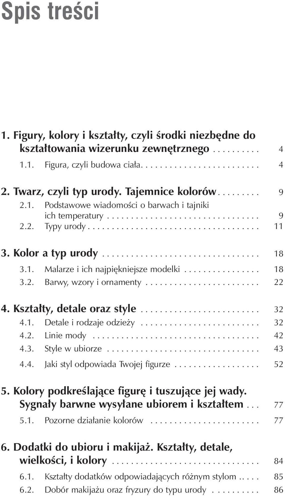 Kolor a typ urody................................. 18 3.1. Malarze i ich najpi kniejsze modelki................ 18 3.2. Barwy, wzory i ornamenty........................ 22 4.