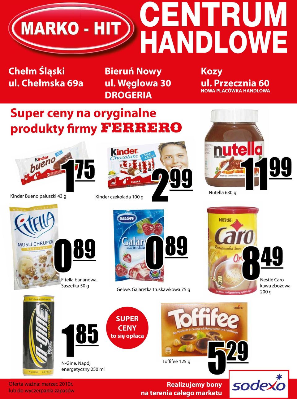 Przecznia 60 NOWA PLACÓWKA HANDLOWA 1 75 Kinder Bueno paluszki 43 g Kinder czekolada 100 g 2 99 Nutella 630 g 11 99 0 89