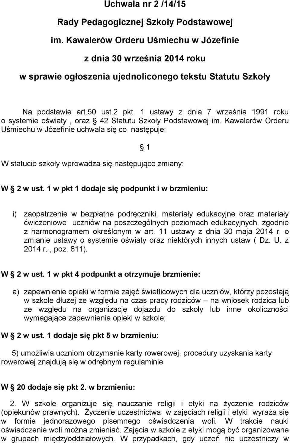 1 ustawy z dnia 7 września 1991 roku o systemie oświaty, oraz 42 Statutu Szkoły Podstawowej im.