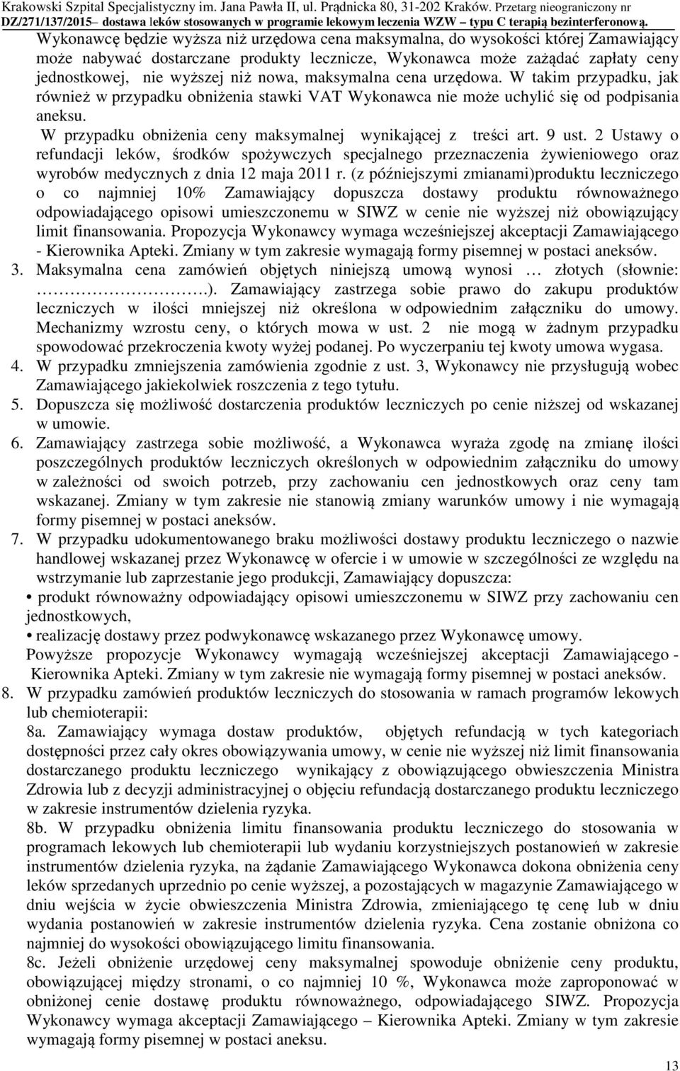 W przypadku obniżenia ceny maksymalnej wynikającej z treści art. 9 ust.