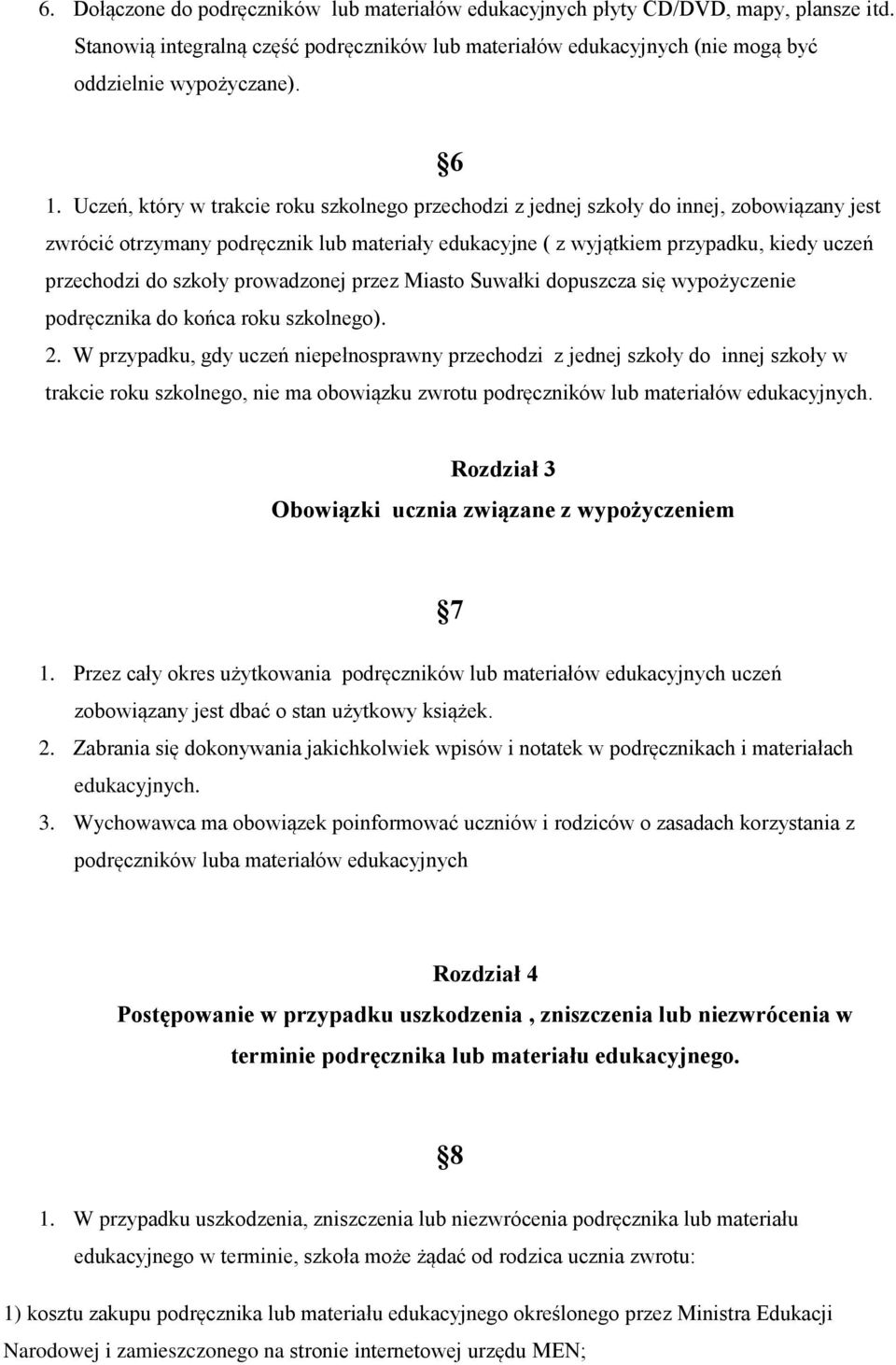 szkoły prowadzonej przez Miasto Suwałki dopuszcza się wypożyczenie podręcznika do końca roku szkolnego). 2.