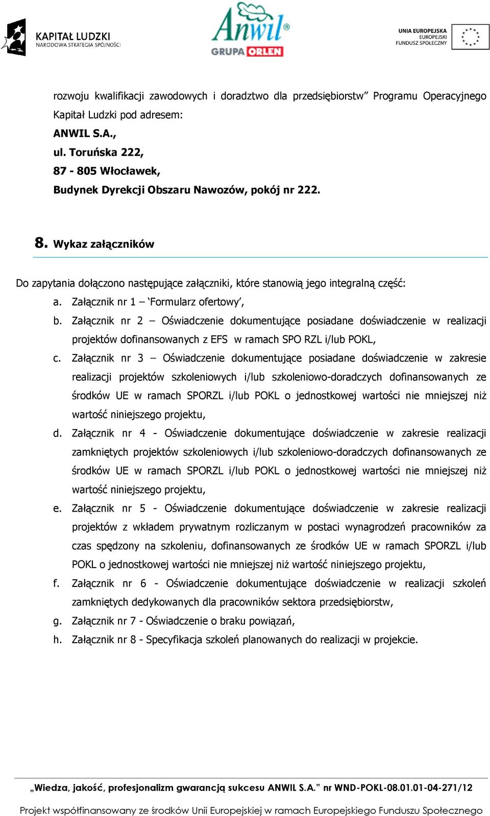 Załącznik nr 2 Oświadczenie dkumentujące psiadane dświadczenie w realizacji prjektów dfinanswanych z EFS w ramach SPO RZL i/lub POKL, c.