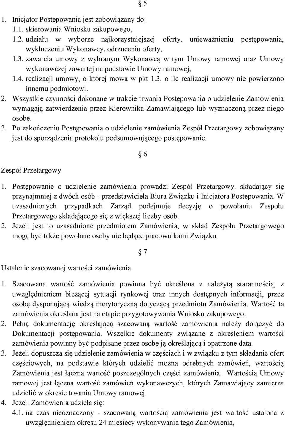 zawarcia umowy z wybranym Wykonawcą w tym Umowy ramowej oraz Umowy wykonawczej zawartej na podstawie Umowy ramowej, 1.4. realizacji umowy, o której mowa w pkt 1.