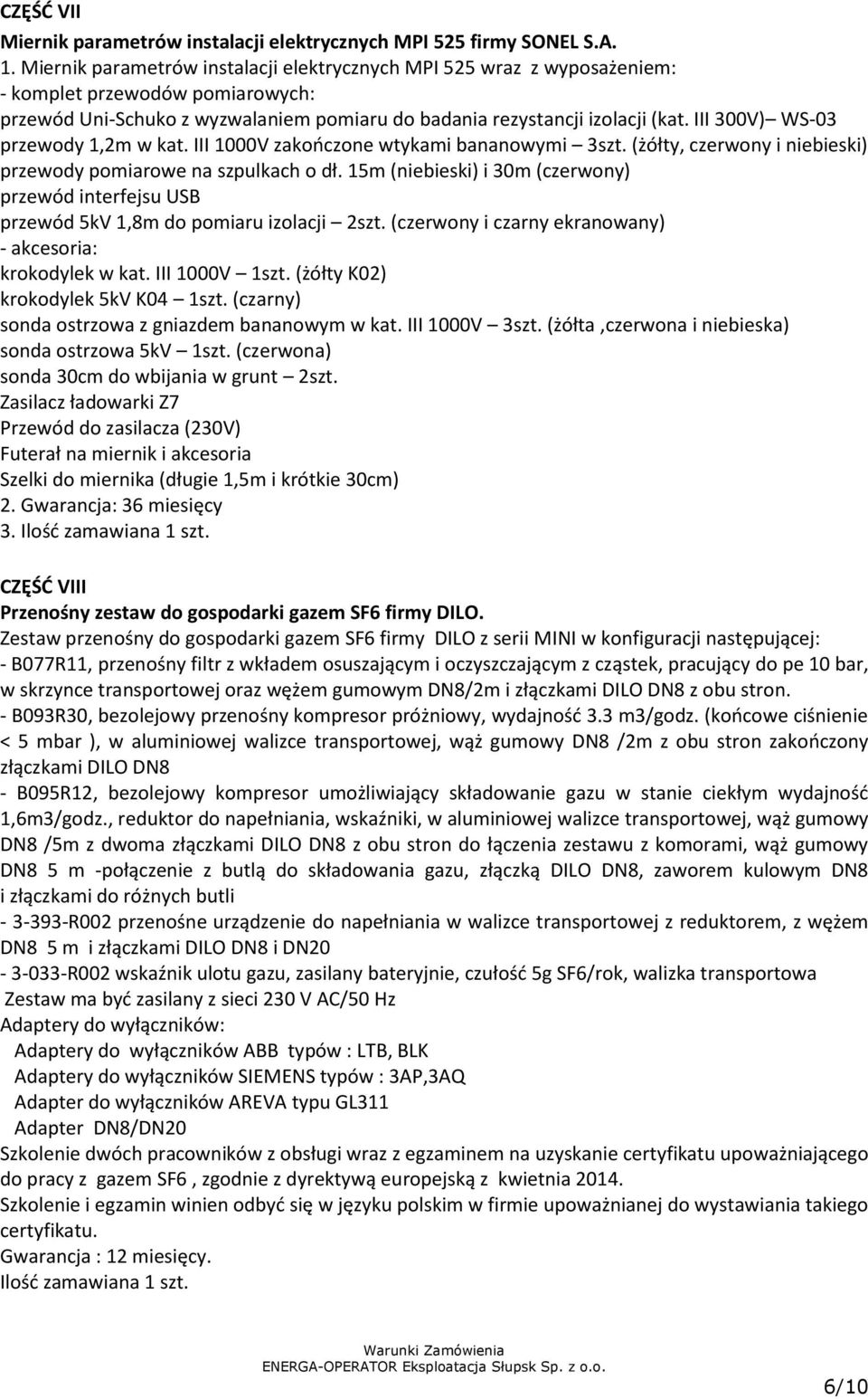 III 300V) WS-03 przewody 1,2m w kat. III 1000V zakończone wtykami bananowymi 3szt. (żółty, czerwony i niebieski) przewody pomiarowe na szpulkach o dł.