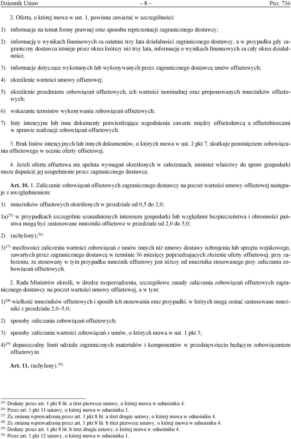 zagranicznego dostawcy, a w przypadku gdy zagraniczny dostawca istnieje przez okres krótszy niż trzy lata, informację o wynikach finansowych za cały okres działalności; 3) informacje dotyczące