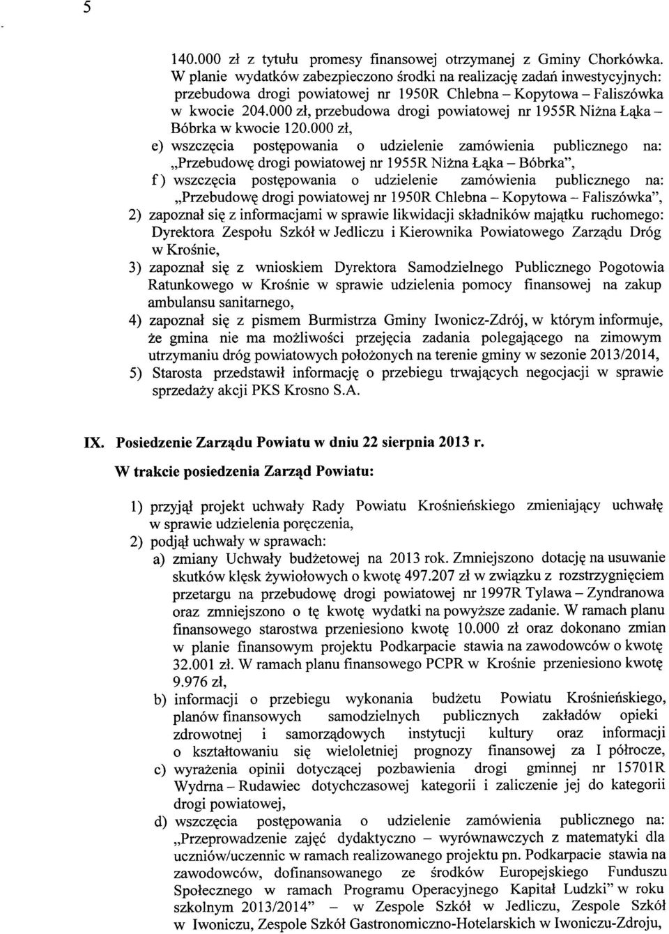 000 zł, przebudowa drogi powiatowej nr 1955R Niżna Łąka - Bóbrka w kwocie 120.