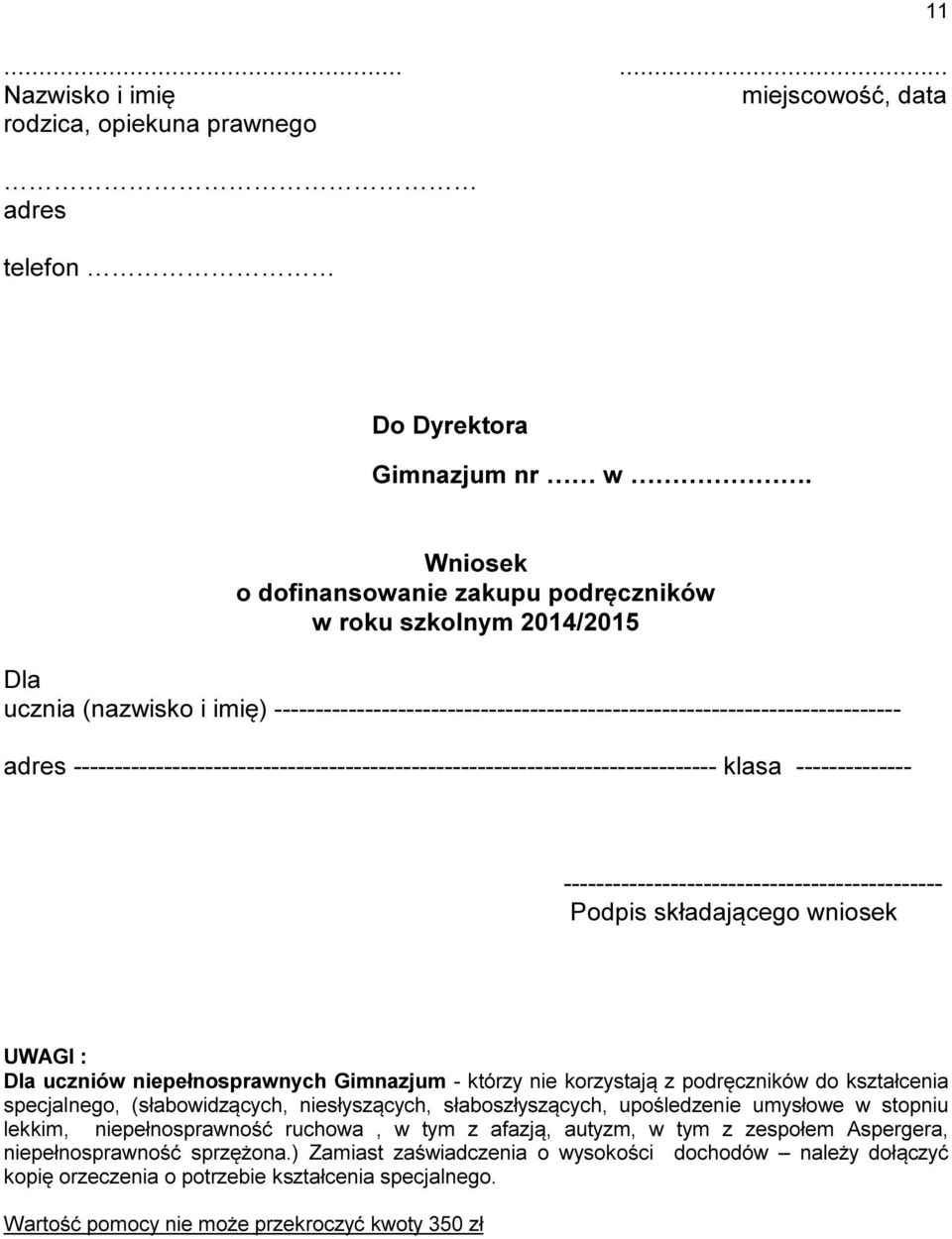 Gimnazjum - którzy nie korzystają z podręczników do kształcenia specjalnego, (słabowidzących, niesłyszących, słaboszłyszących, upośledzenie