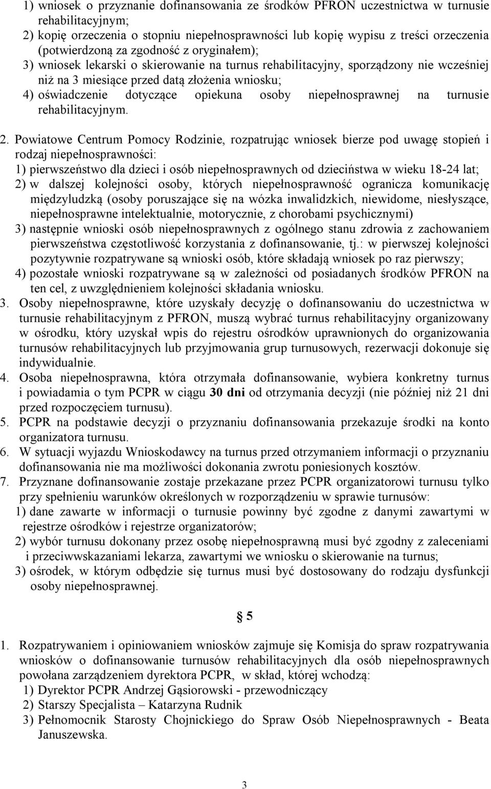 osoby niepełnosprawnej na turnusie rehabilitacyjnym. 2.