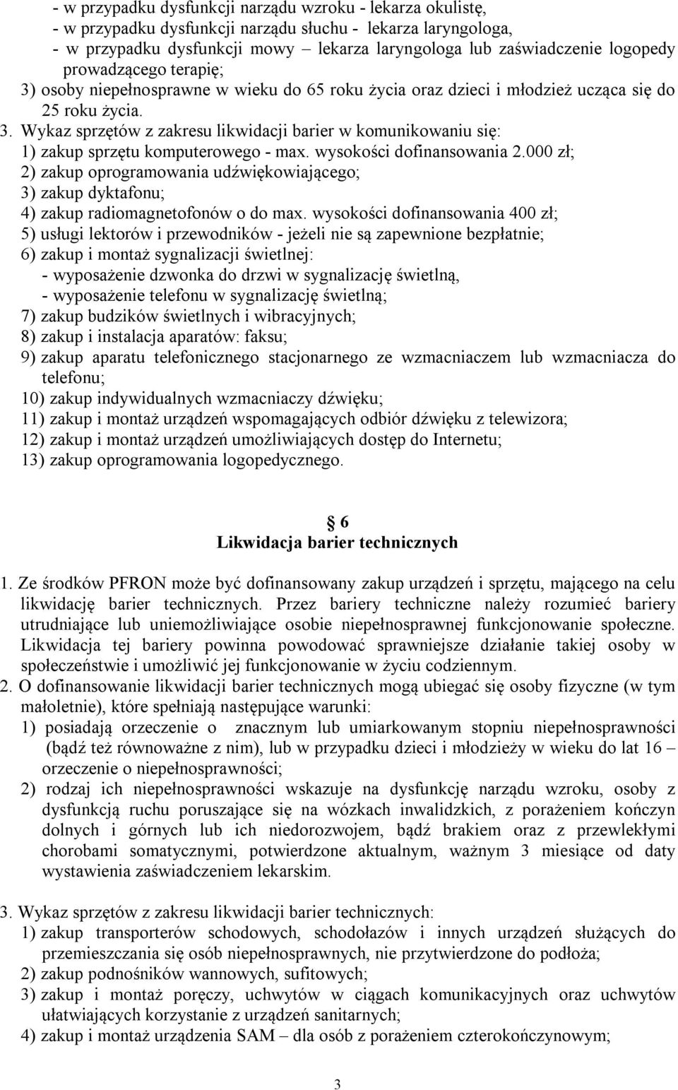 wysokości dofinansowania 2.000 zł; 2) zakup oprogramowania udźwiękowiającego; 3) zakup dyktafonu; 4) zakup radiomagnetofonów o do max.