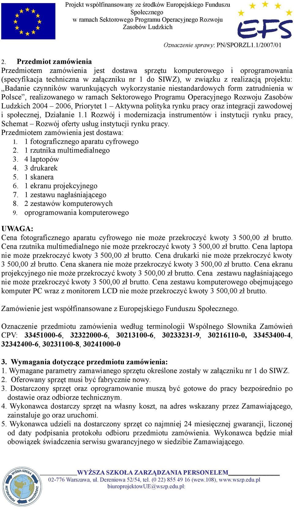 społecznej, Działanie 1.1 Rozwój i modernizacja instrumentów i instytucji rynku pracy, Schemat Rozwój oferty usług instytucji rynku pracy. Przedmiotem zamówienia jest dostawa: 1.