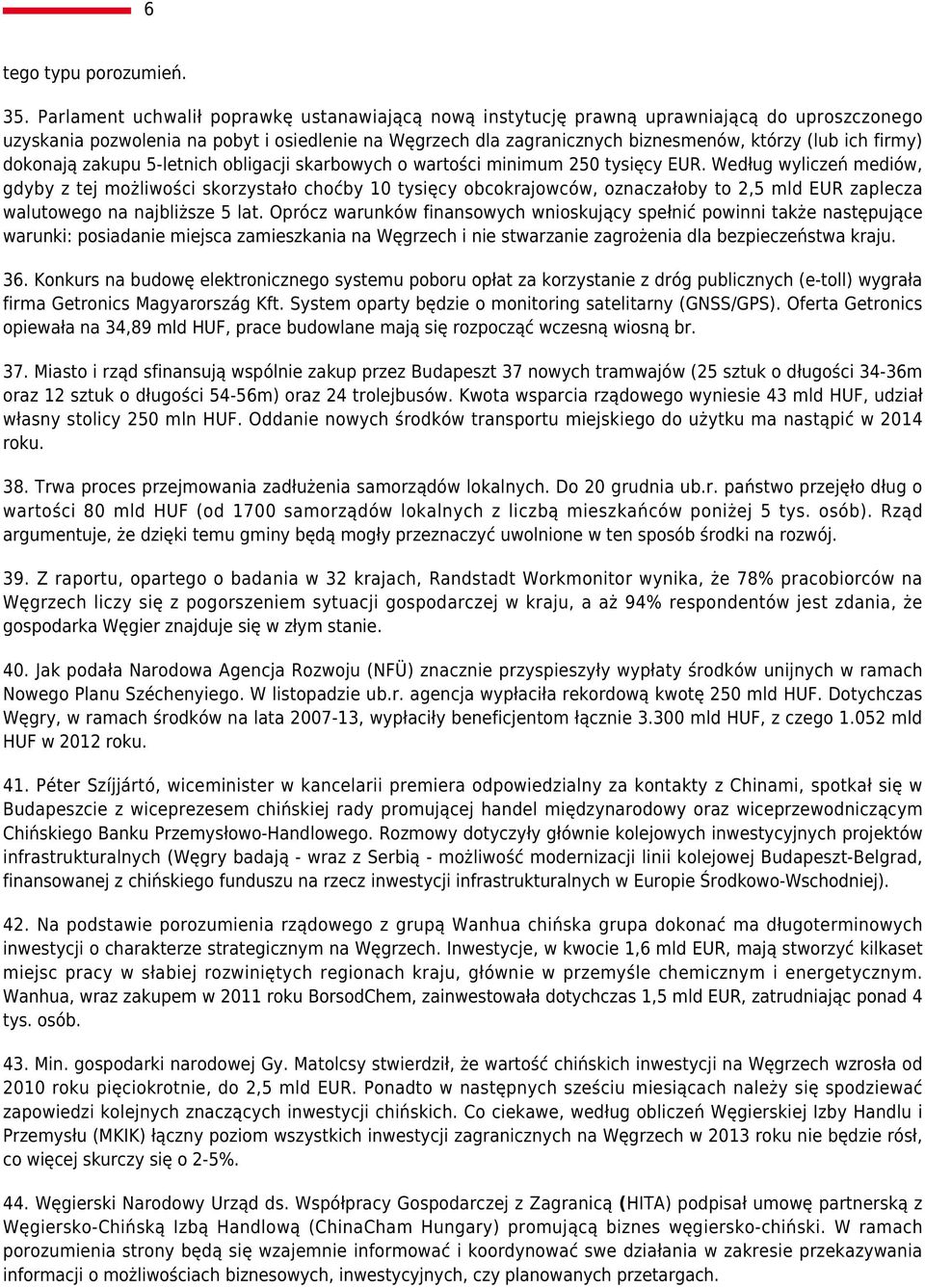 firmy) dokonają zakupu 5-letnich obligacji skarbowych o wartości minimum 250 tysięcy EUR.