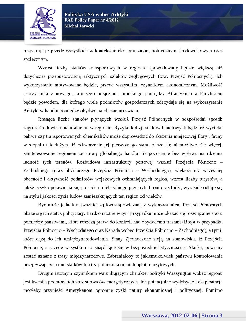 Ich wykorzystanie motywowane będzie, przede wszystkim, czynnikiem ekonomicznym.