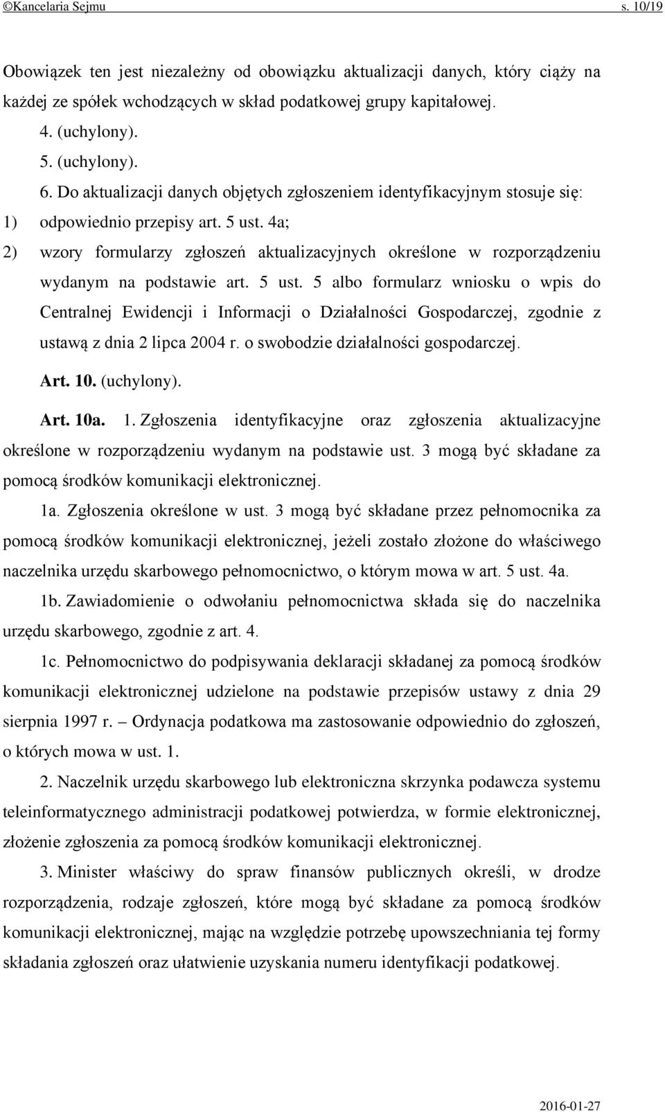 4a; 2) wzory formularzy zgłoszeń aktualizacyjnych określone w rozporządzeniu wydanym na podstawie art. 5 ust.