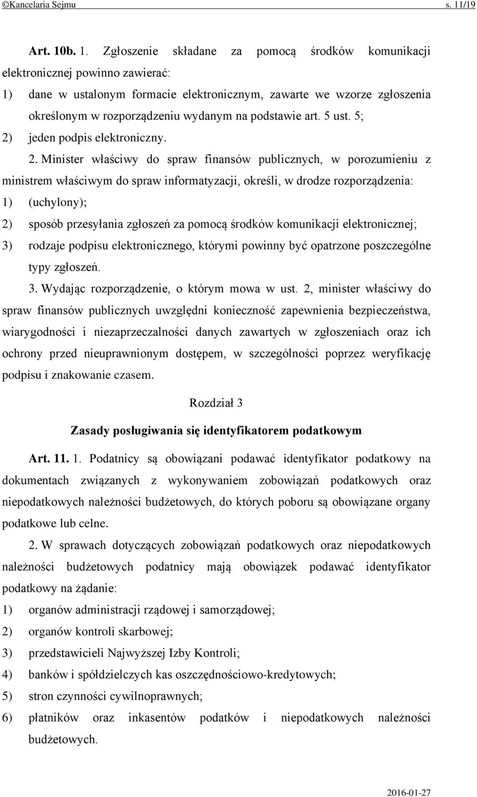b. 1. Zgłoszenie składane za pomocą środków komunikacji elektronicznej powinno zawierać: 1) dane w ustalonym formacie elektronicznym, zawarte we wzorze zgłoszenia określonym w rozporządzeniu wydanym
