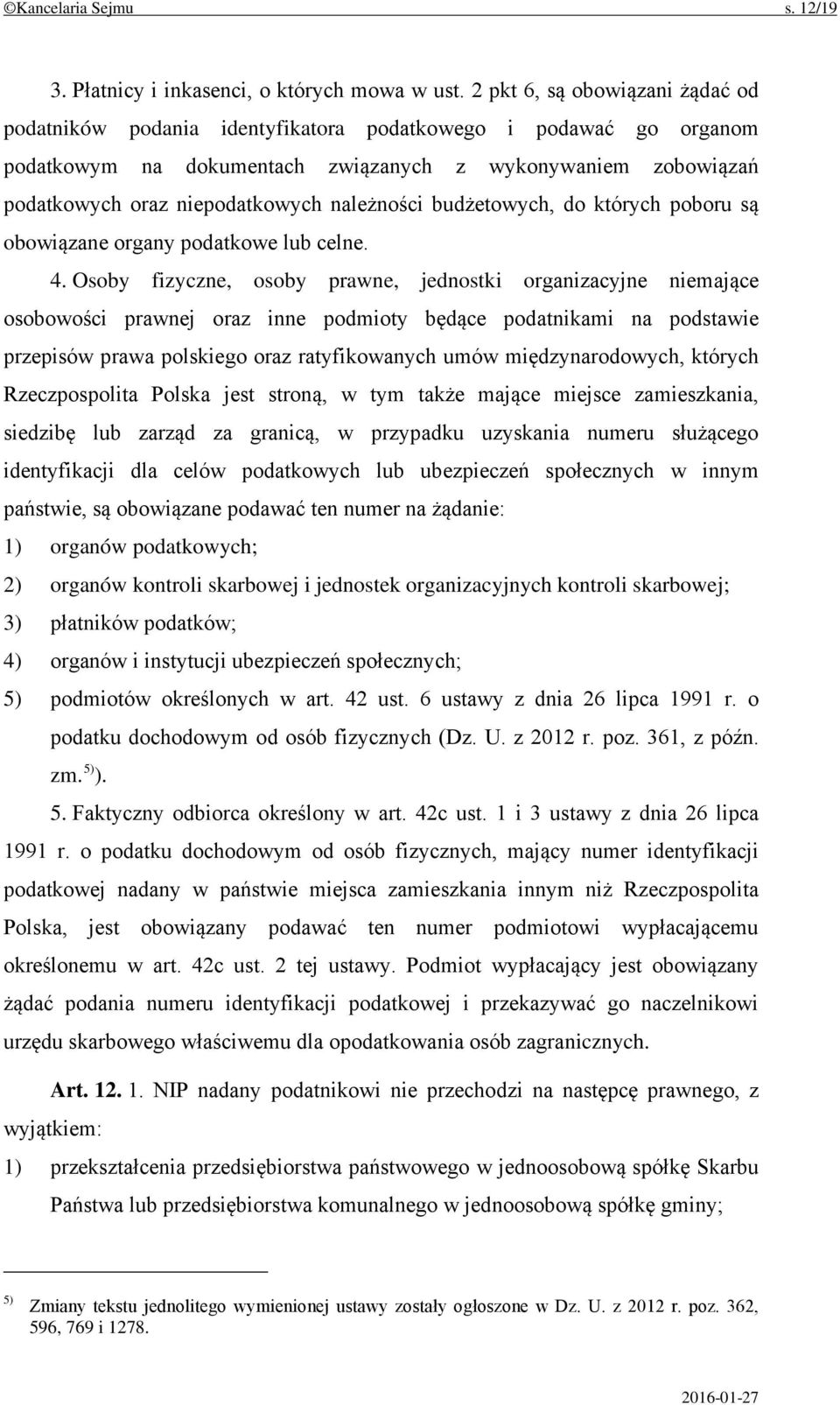 należności budżetowych, do których poboru są obowiązane organy podatkowe lub celne. 4.
