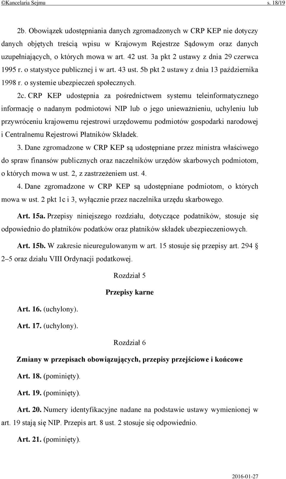 3a pkt 2 ustawy z dnia 29 czerwca 1995 r. o statystyce publicznej i w art. 43 ust. 5b pkt 2 ustawy z dnia 13 października 1998 r. o systemie ubezpieczeń społecznych. 2c.