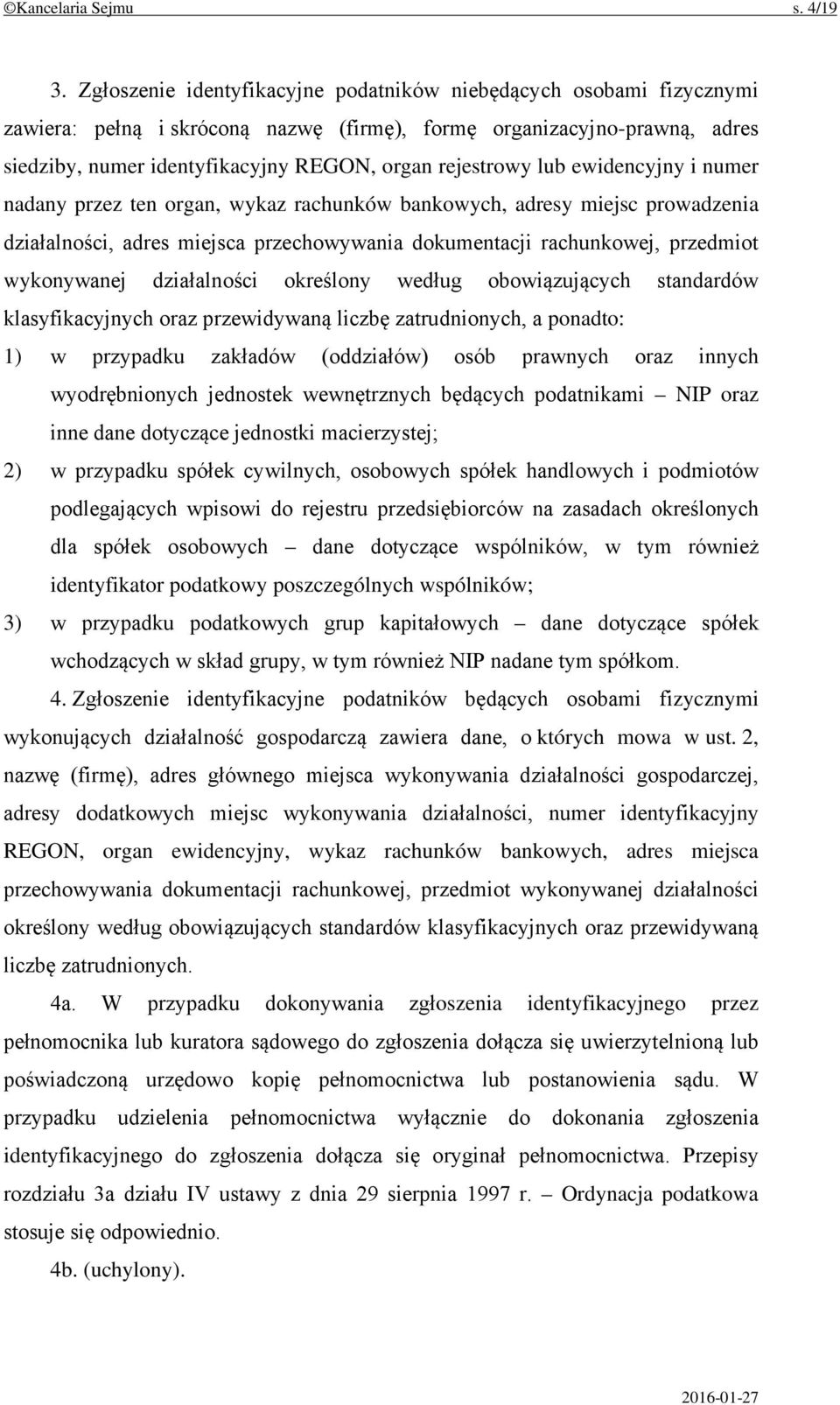 lub ewidencyjny i numer nadany przez ten organ, wykaz rachunków bankowych, adresy miejsc prowadzenia działalności, adres miejsca przechowywania dokumentacji rachunkowej, przedmiot wykonywanej