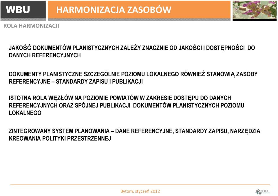 PUBLIKACJI ISTOTNA ROLA WĘZŁÓW NA POZIOMIE POWIATÓW W ZAKRESIE DOSTĘPU DO DANYCH REFERENCYJNYCH ORAZ SPÓJNEJ PUBLIKACJI DOKUMENTÓW