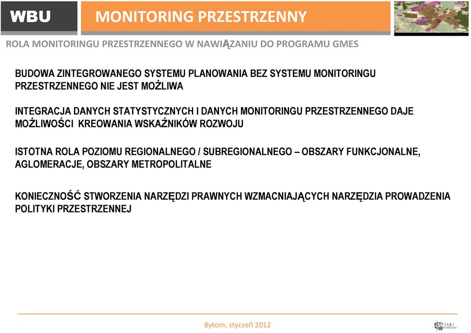 PRZESTRZENNEGO DAJE MOśLIWOŚCI KREOWANIA WSKAŹNIKÓW ROZWOJU ISTOTNA ROLA POZIOMU REGIONALNEGO / SUBREGIONALNEGO OBSZARY