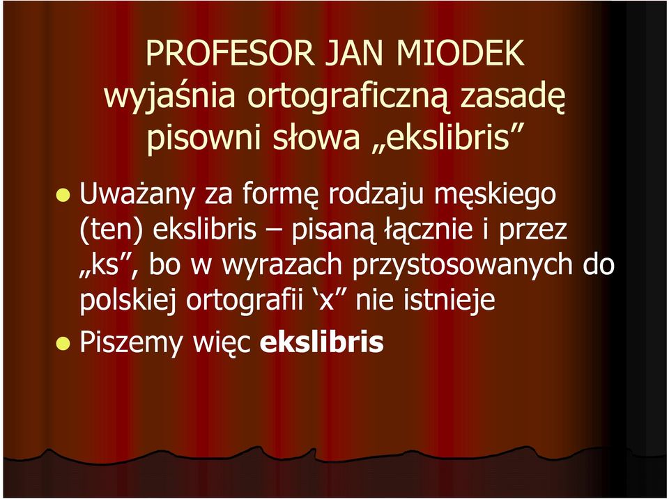 ekslibris pisaną łącznie i przez ks, bo w wyrazach
