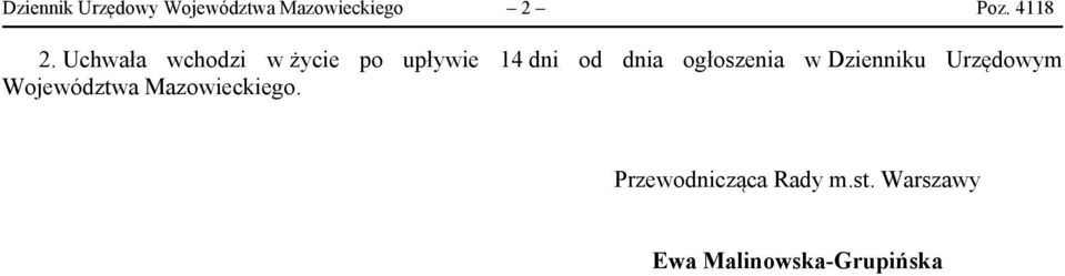 Uchwała wchodzi w życie po upływie 14 dni od dnia