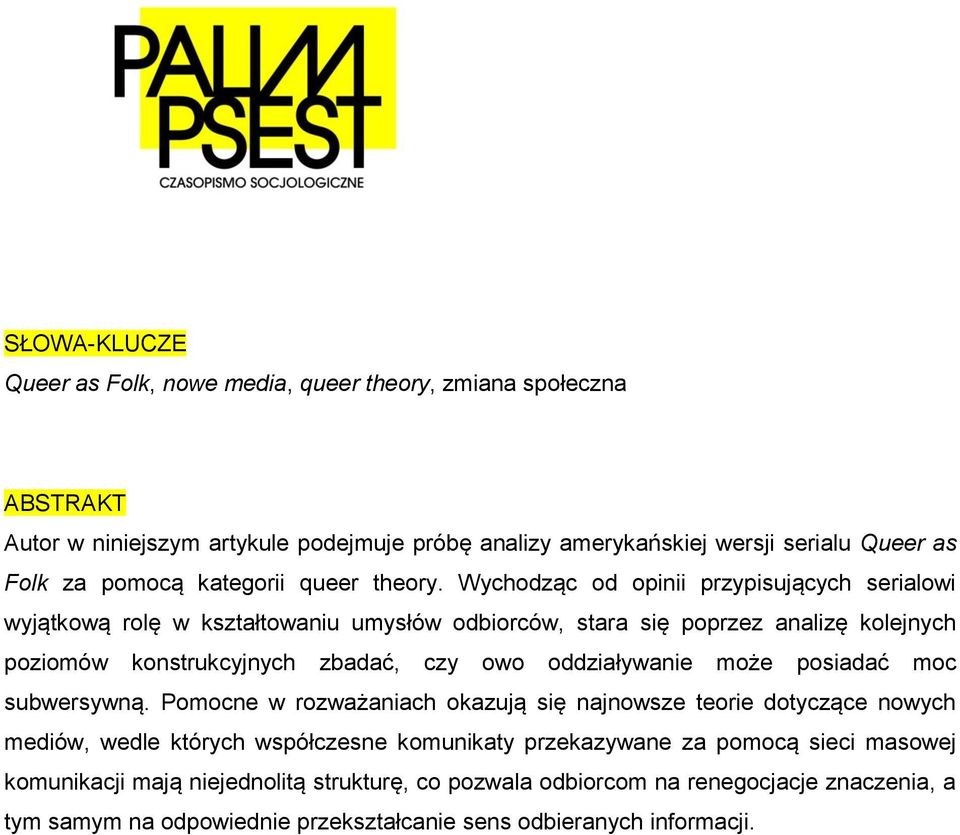 Wychodząc od opinii przypisujących serialowi wyjątkową rolę w kształtowaniu umysłów odbiorców, stara się poprzez analizę kolejnych poziomów konstrukcyjnych zbadać, czy owo