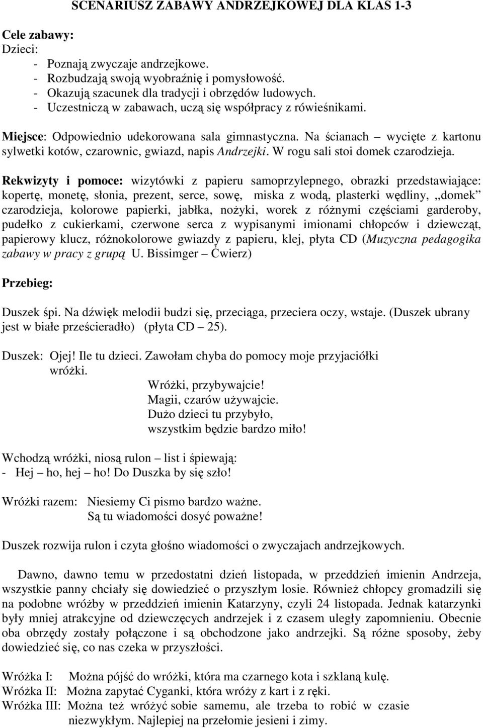 W rogu sali stoi domek czarodzieja.