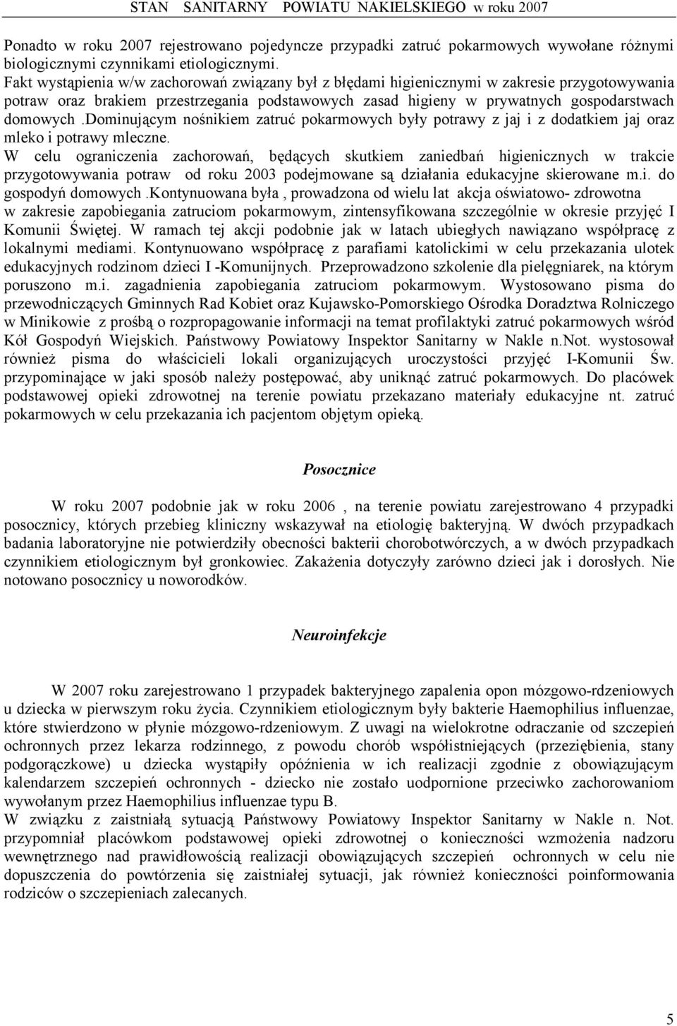 dominującym nośnikiem zatruć pokarmowych były potrawy z jaj i z dodatkiem jaj oraz mleko i potrawy mleczne.