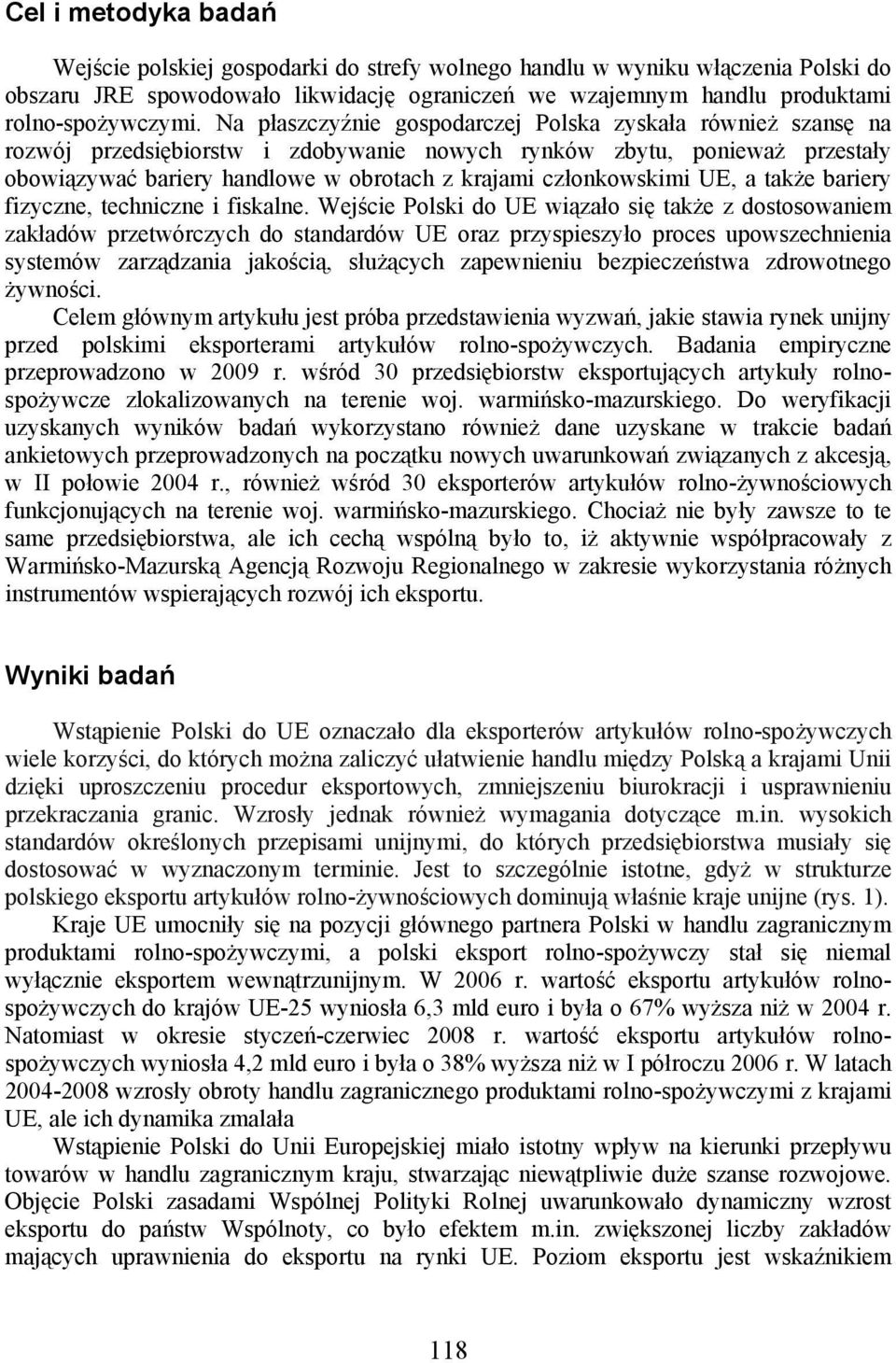 członkowskimi UE, a także bariery fizyczne, techniczne i fiskalne.