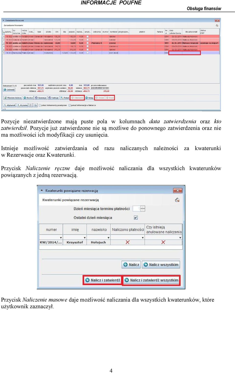 Istnieje możliwość zatwierdzania od razu naliczanych należności za kwaterunki w Rezerwacje oraz Kwaterunki.