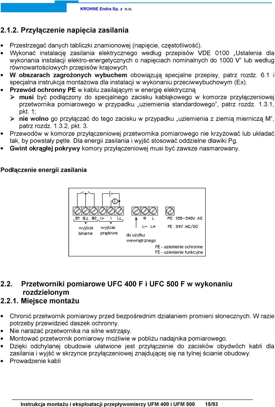 przepisów krajowych. W obszarach zagrożonych wybuchem obowiązują specjalne przepisy, patrz rozdz. 6.1 i specjalna instrukcja montażowa dla instalacji w wykonaniu przeciwwybuchowym (Ex).