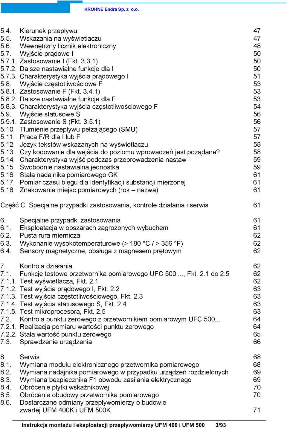 Dalsze nastawialne funkcje dla F 53 5.8.3. Charakterystyka wyjścia częstotliwościowego F 54 5.9. Wyjście statusowe S 56 5.9.1. Zastosowanie S (Fkt. 3.5.1) 56 5.10.