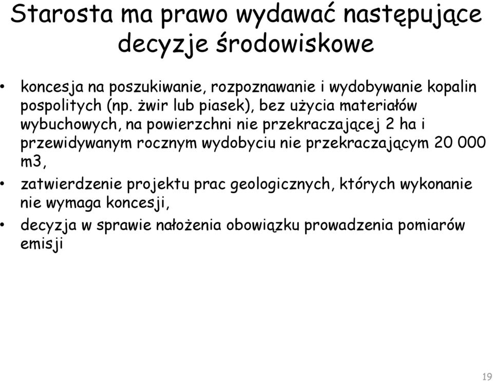 żwir lub piasek), bez użycia materiałów wybuchowych, na powierzchni nie przekraczającej 2 ha i przewidywanym