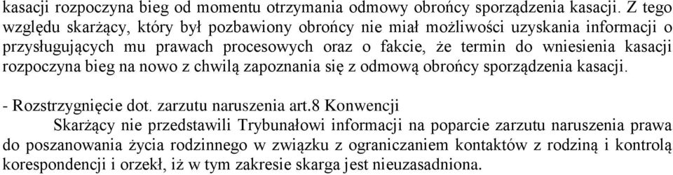 wniesienia kasacji rozpoczyna bieg na nowo z chwilą zapoznania się z odmową obrońcy sporządzenia kasacji. - Rozstrzygnięcie dot. zarzutu naruszenia art.
