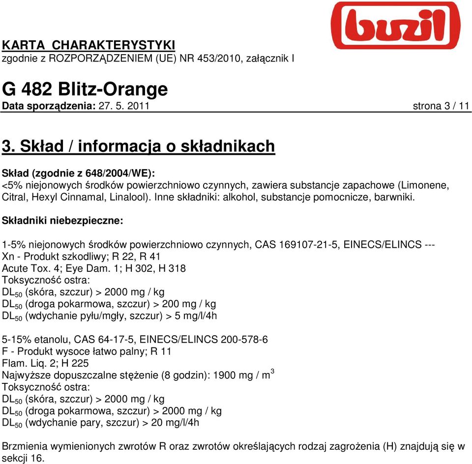 Inne składniki: alkohol, substancje pomocnicze, barwniki.