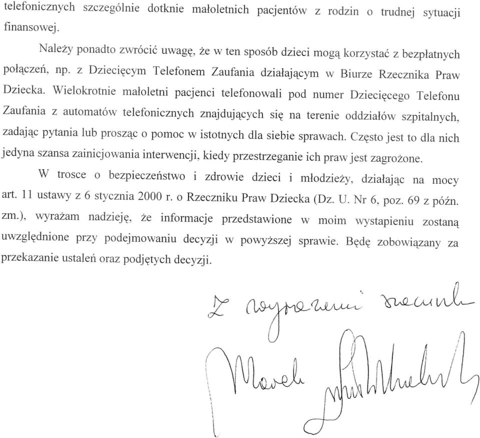 znajdujących się na terenie oddziałów szpitalnych. zadając pytania lub prosząc o pomoc w istotnych dla siebie sprawach.