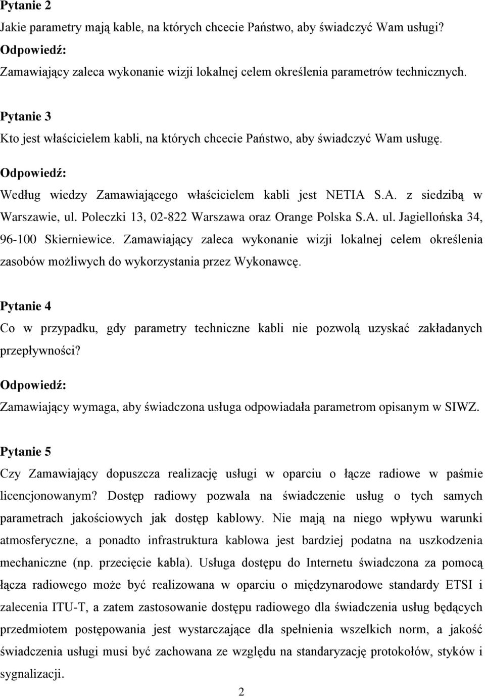 Poleczki 13, 02-822 Warszawa oraz Orange Polska S.A. ul. Jagiellońska 34, 96-100 Skierniewice.