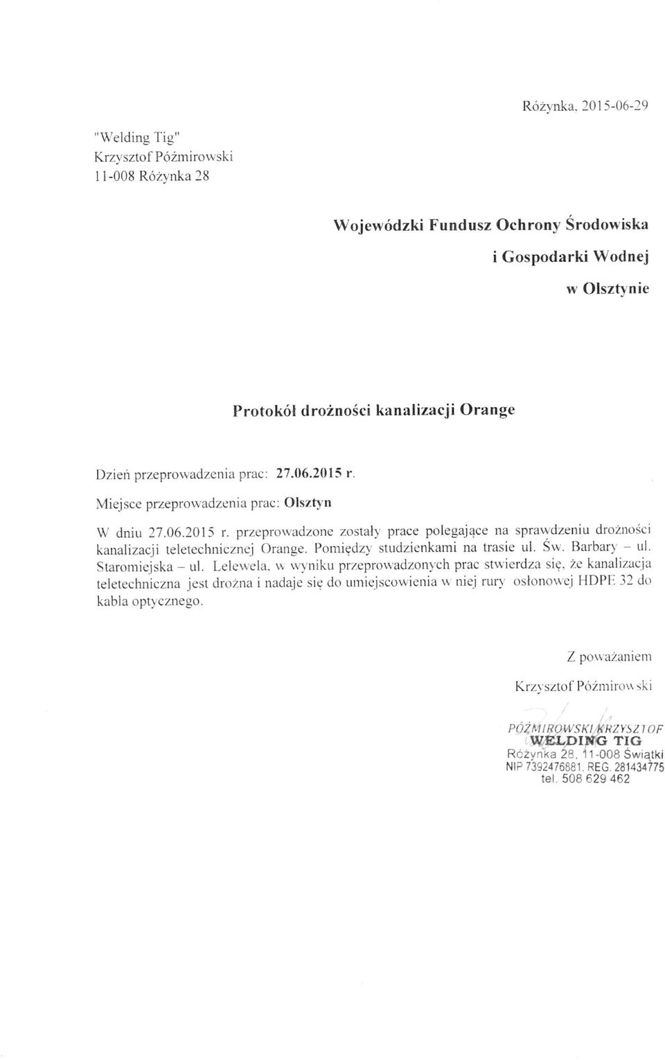 przepmwadzcriici prac: 27.06.2 )15 r. Yie?jscc przeprotvadzenia prac: Oszts'n W dniu 27.06.2015 r.