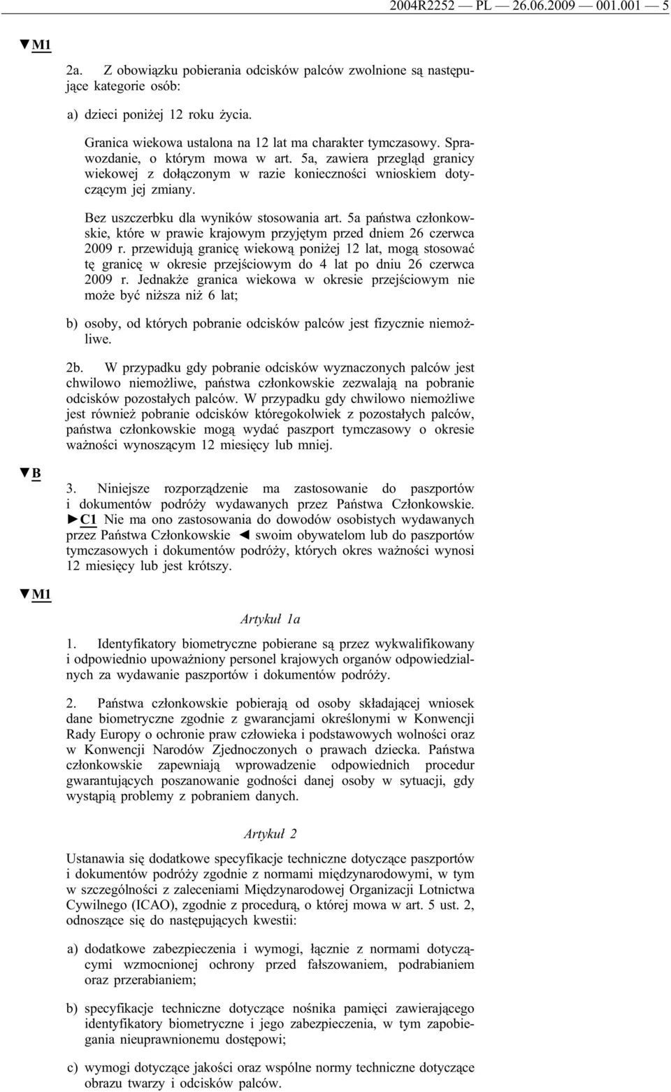 Bez uszczerbku dla wyników stosowania art. 5a państwa członkowskie, które w prawie krajowym przyjętym przed dniem 26 czerwca 2009 r.