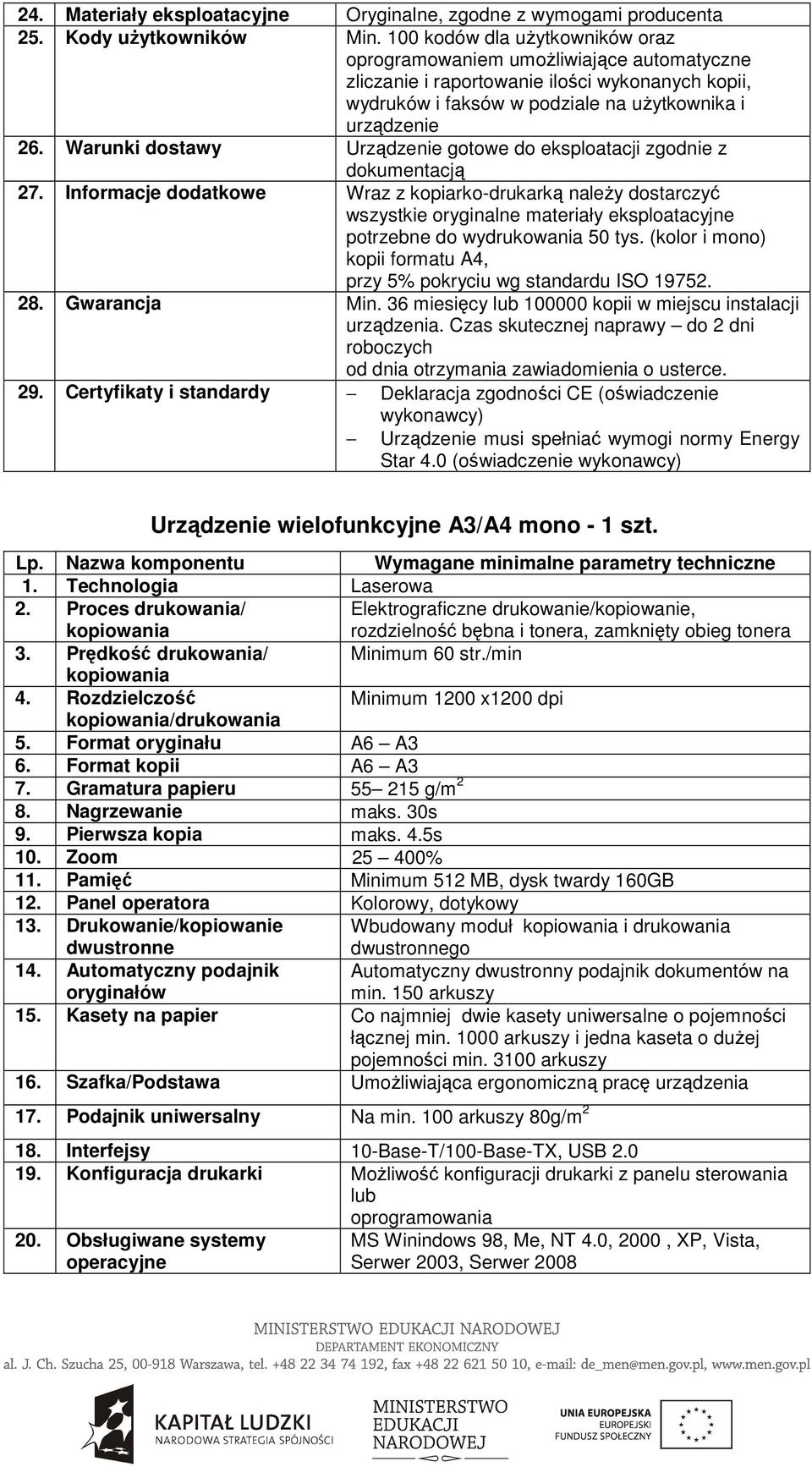 Warunki dostawy Urządzenie gotowe do eksploatacji zgodnie z dokumentacją 27.