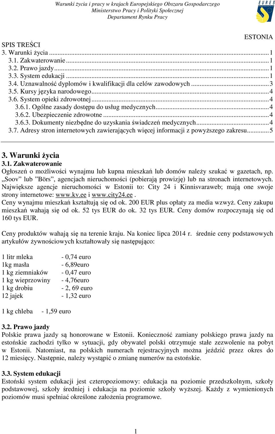 .. 4 3.7. Adresy stron internetowych zawierających więcej informacji z powyższego zakresu... 5 3. Warunki życia 3.1.
