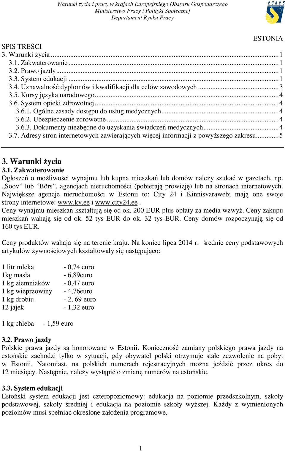 .. 4 3.7. Adresy stron internetowych zawierających więcej informacji z powyższego zakresu... 5 3. Warunki życia 3.1.