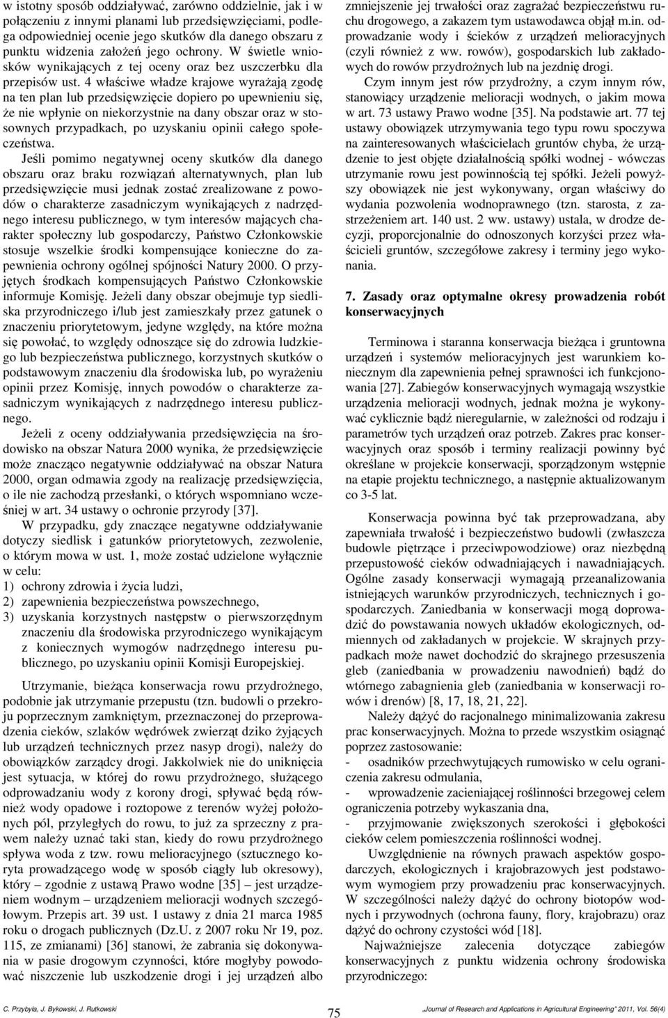 4 właściwe władze krajowe wyrażają zgodę na ten plan lub przedsięwzięcie dopiero po upewnieniu się, że nie wpłynie on niekorzystnie na dany obszar oraz w stosownych przypadkach, po uzyskaniu opinii