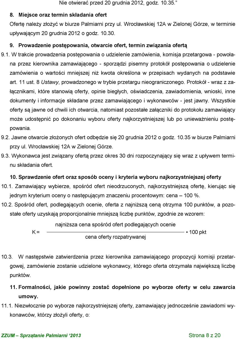 A w Zielonej Górze, w terminie upływającym 20 grudnia 2012