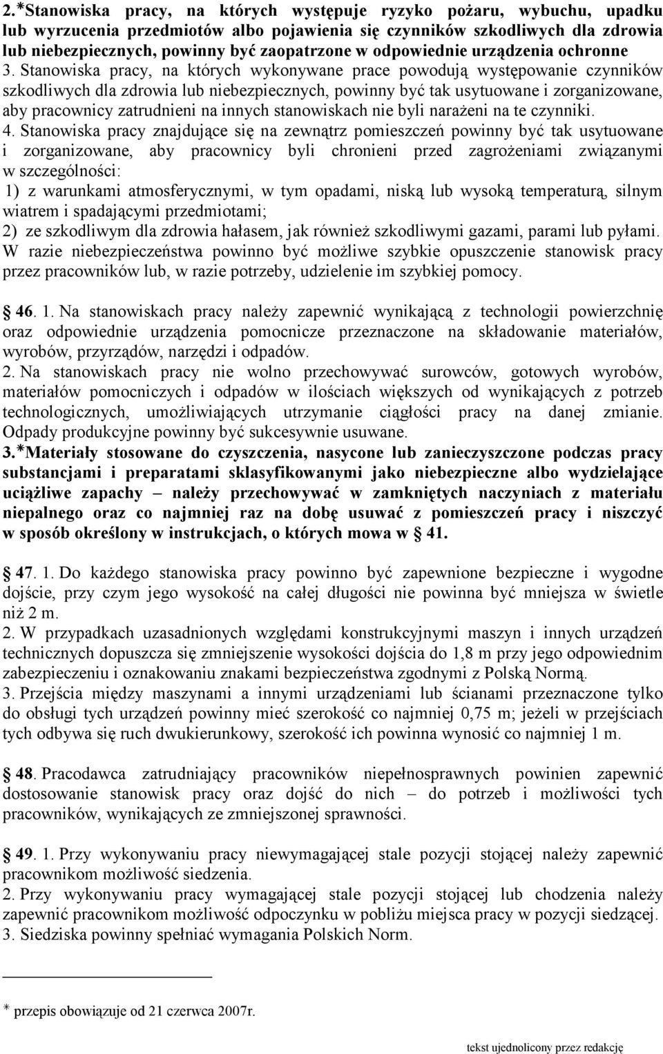 Stanowiska pracy, na których wykonywane prace powodują występowanie czynników szkodliwych dla zdrowia lub niebezpiecznych, powinny być tak usytuowane i zorganizowane, aby pracownicy zatrudnieni na