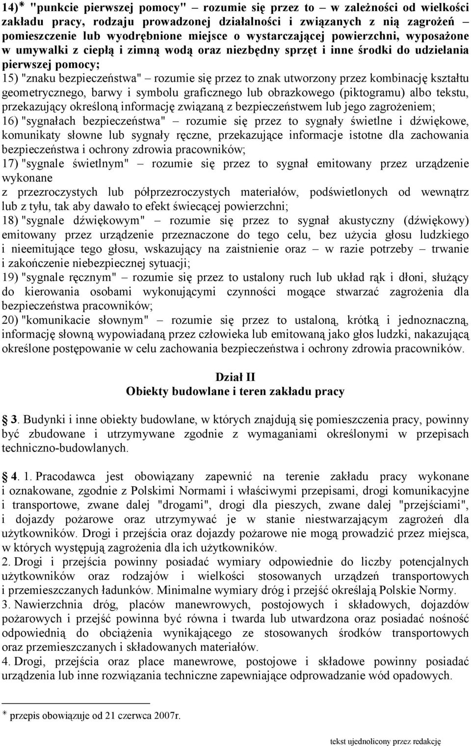 utworzony przez kombinację kształtu geometrycznego, barwy i symbolu graficznego lub obrazkowego (piktogramu) albo tekstu, przekazujący określoną informację związaną z bezpieczeństwem lub jego