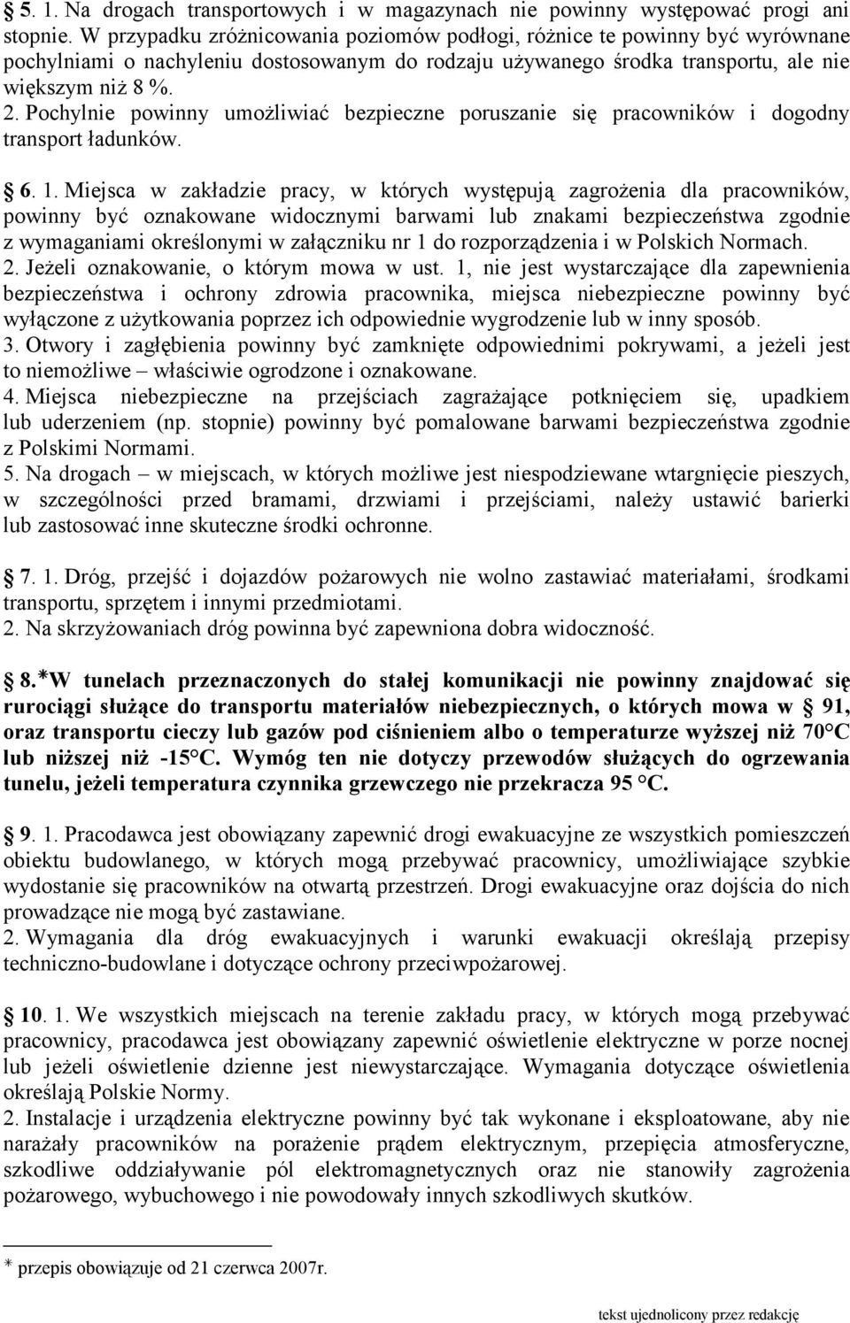 Pochylnie powinny umoŝliwiać bezpieczne poruszanie się pracowników i dogodny transport ładunków. 6. 1.